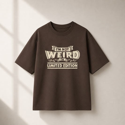 I’m Not Weird Limited Edition